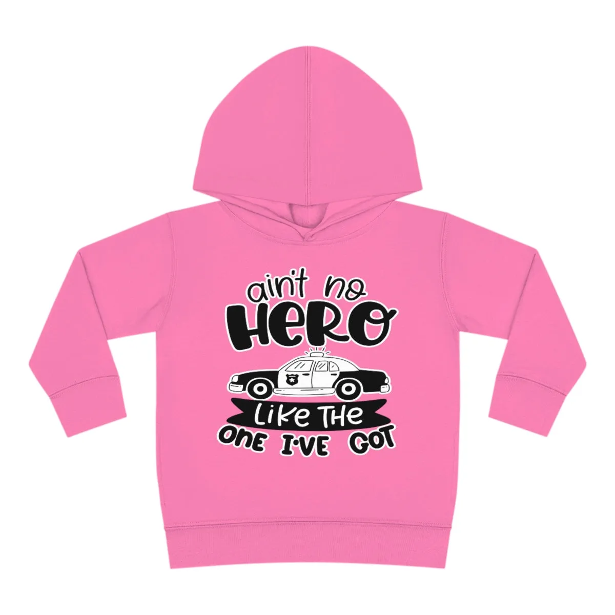 Ain't No Hero Like The One I've Got © Toddler Pullover Fleece Hoodie