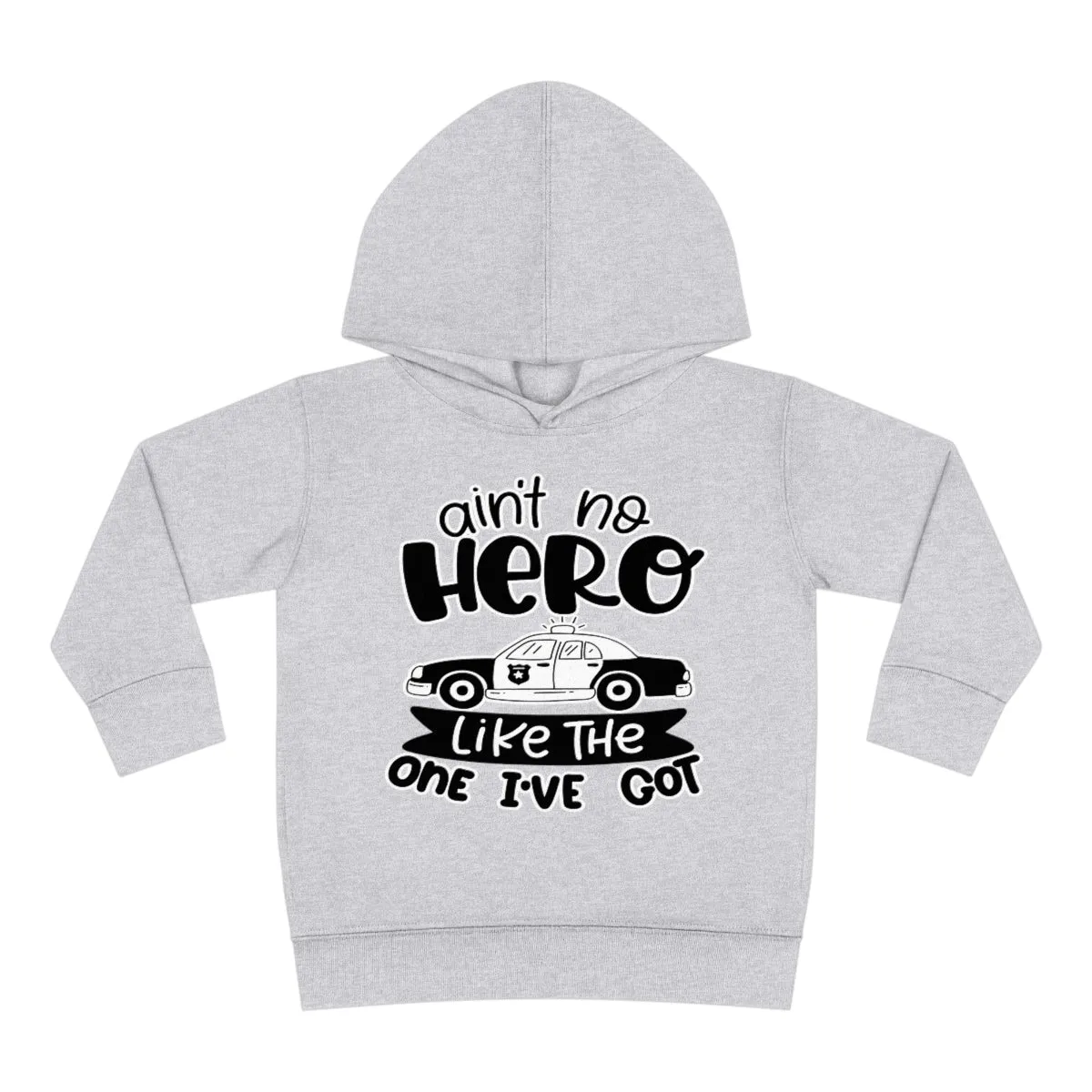 Ain't No Hero Like The One I've Got © Toddler Pullover Fleece Hoodie