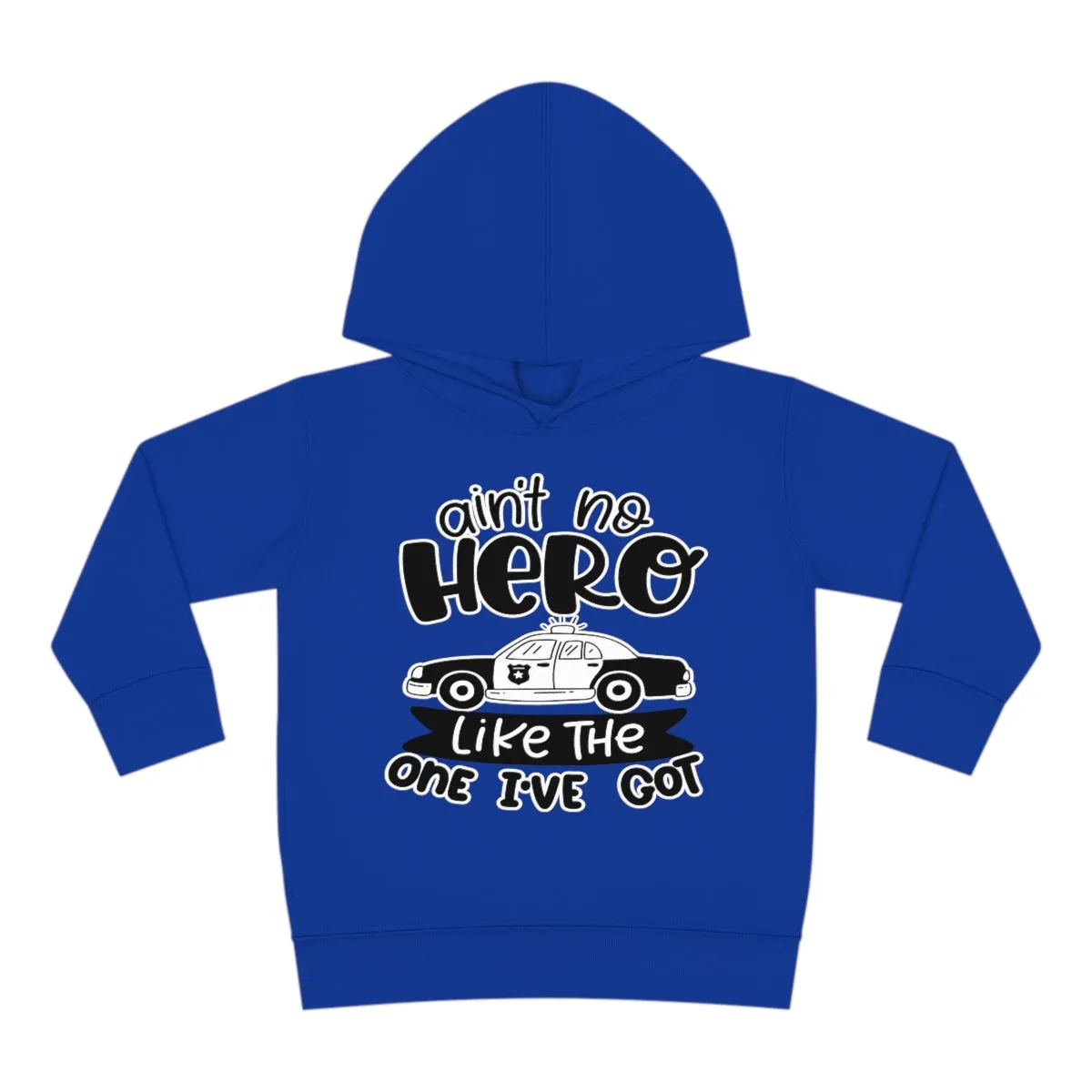 Ain't No Hero Like The One I've Got © Toddler Pullover Fleece Hoodie