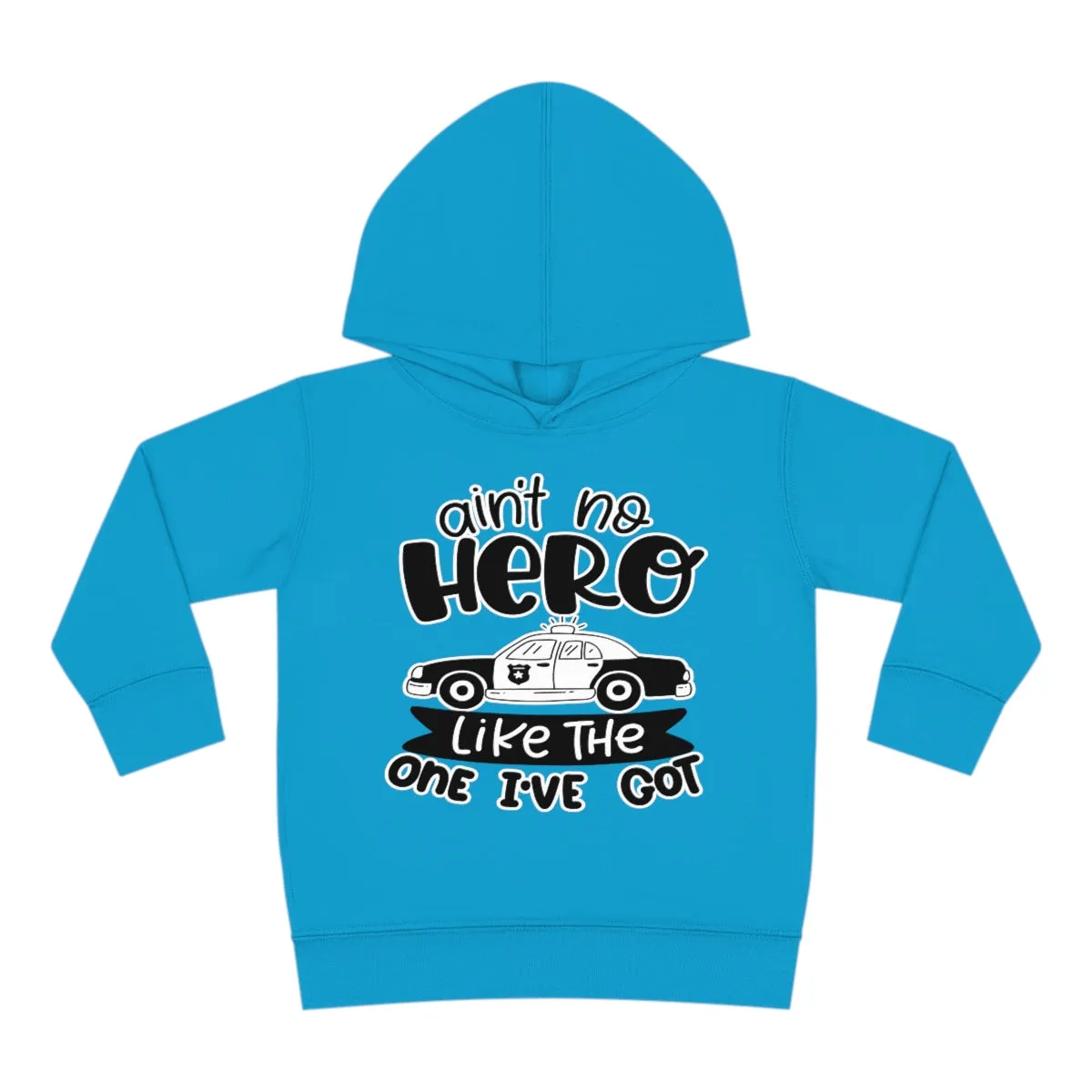 Ain't No Hero Like The One I've Got © Toddler Pullover Fleece Hoodie
