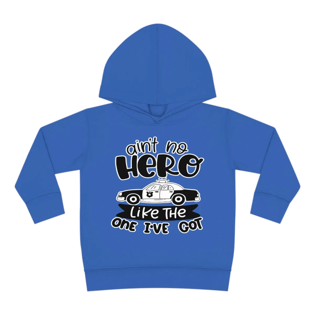 Ain't No Hero Like The One I've Got © Toddler Pullover Fleece Hoodie