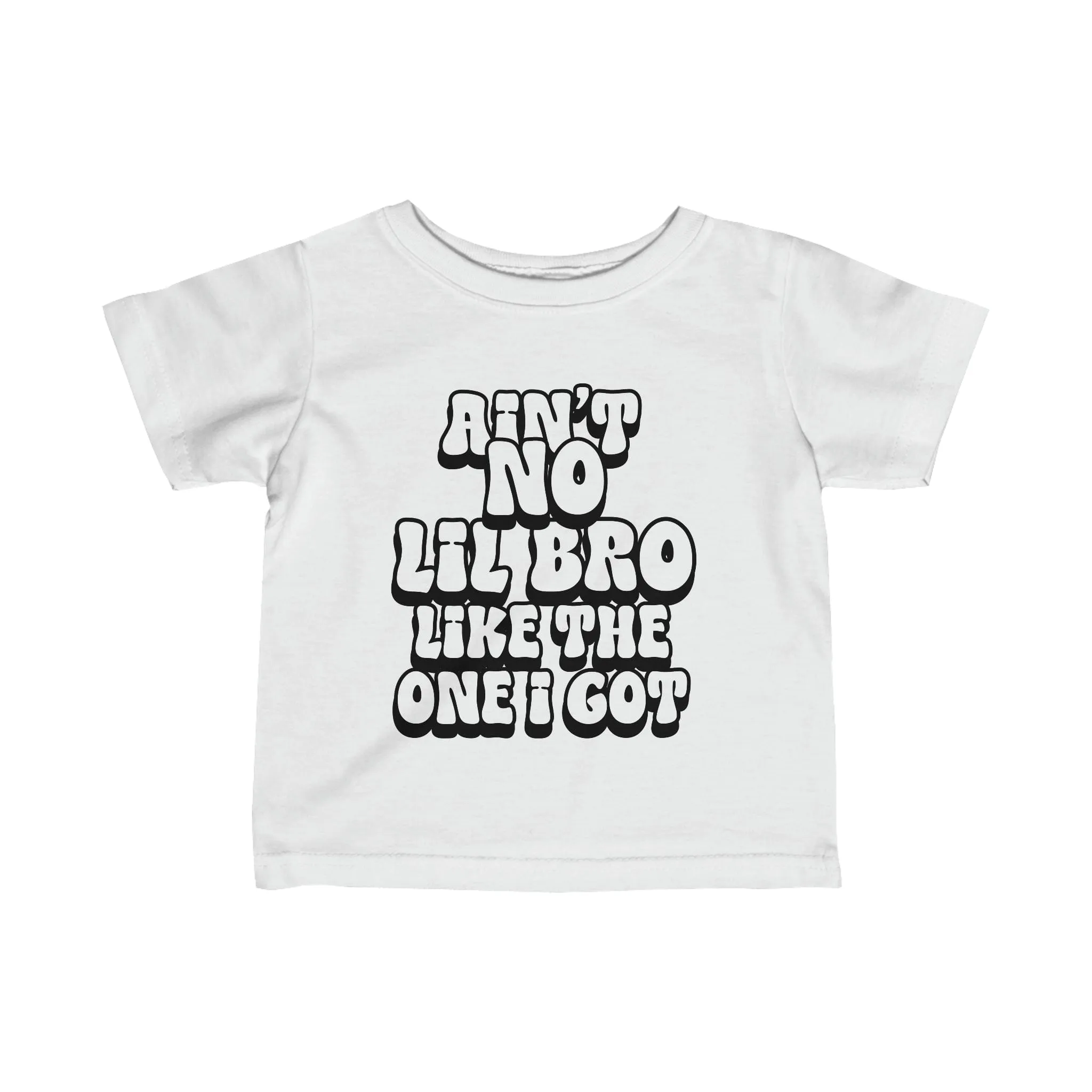 Ain't No lil Bro like the one I got Infant Tee 6-24M