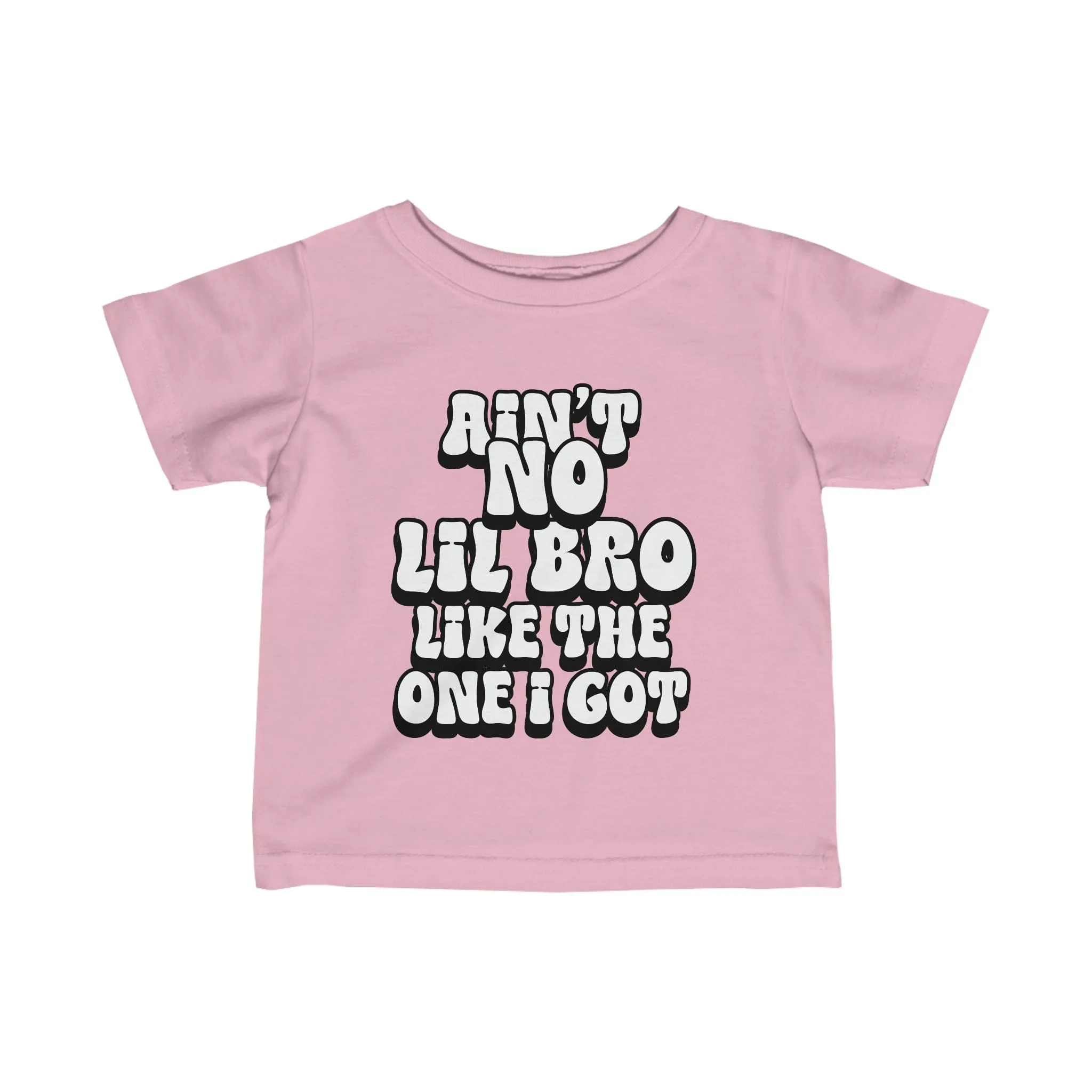 Ain't No lil Bro like the one I got Infant Tee 6-24M