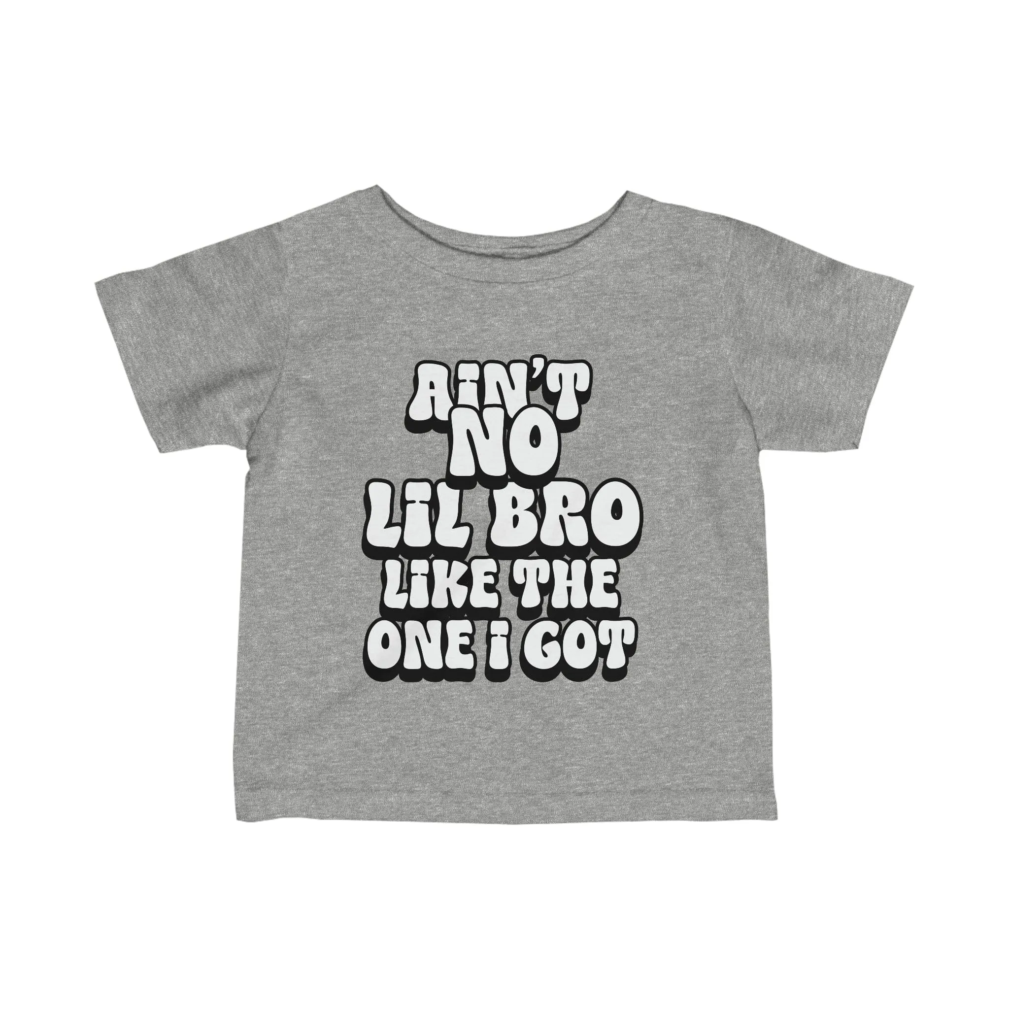 Ain't No lil Bro like the one I got Infant Tee 6-24M