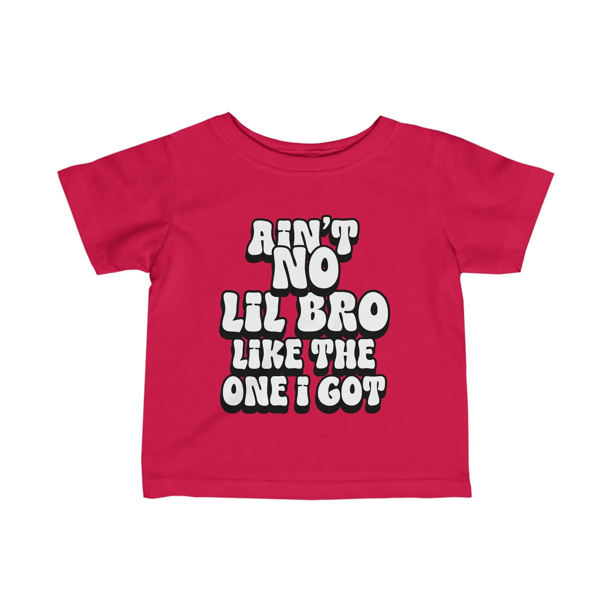 Ain't No lil Bro like the one I got Infant Tee 6-24M
