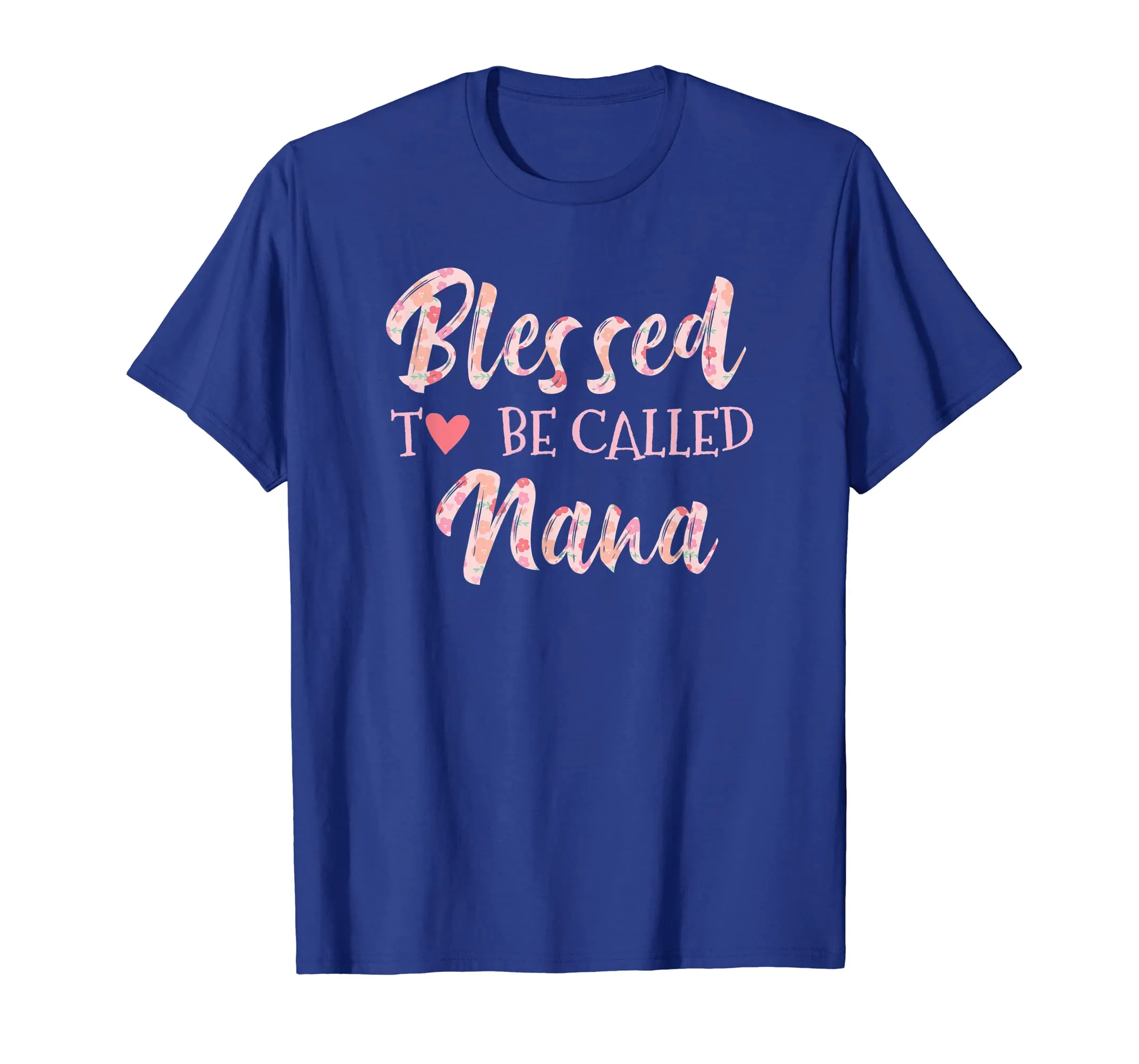 Blessed to Be Called Nana Happy Mothers Day T Shirt