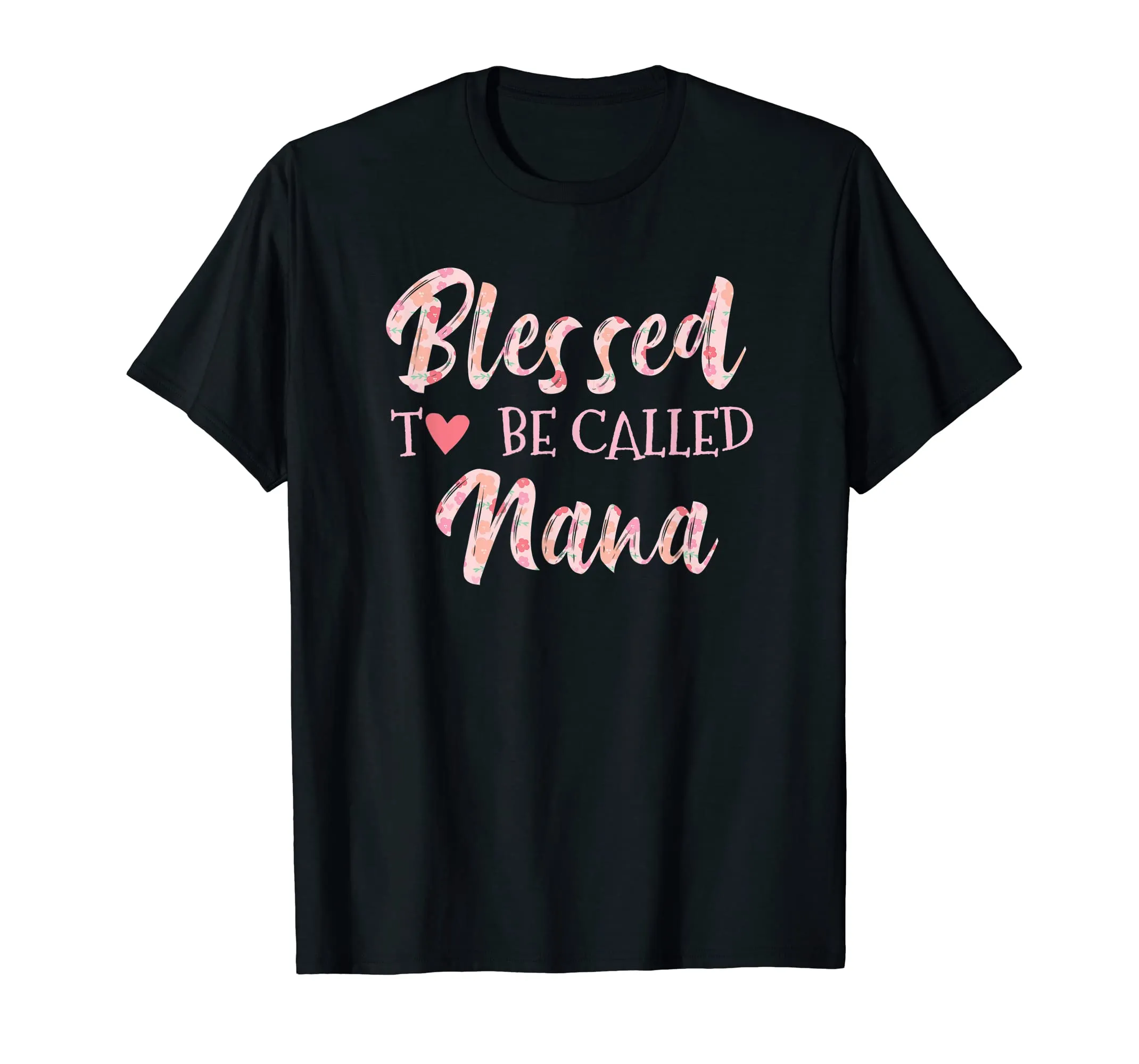 Blessed to Be Called Nana Happy Mothers Day T Shirt