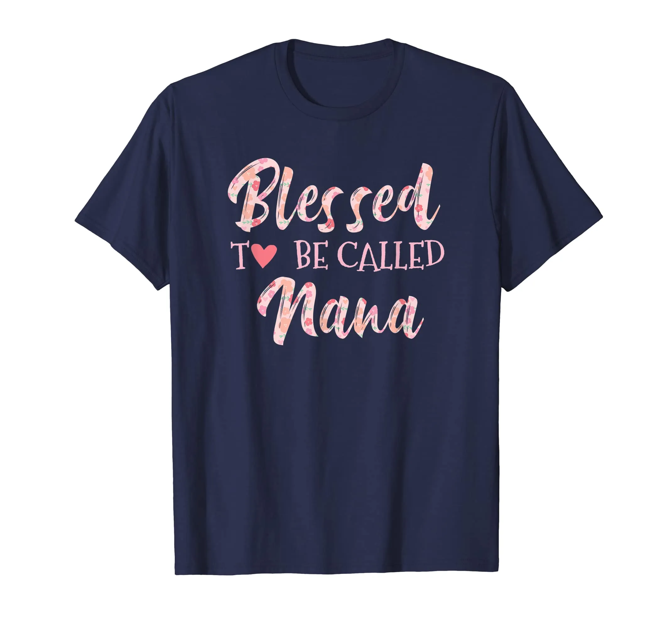 Blessed to Be Called Nana Happy Mothers Day T Shirt
