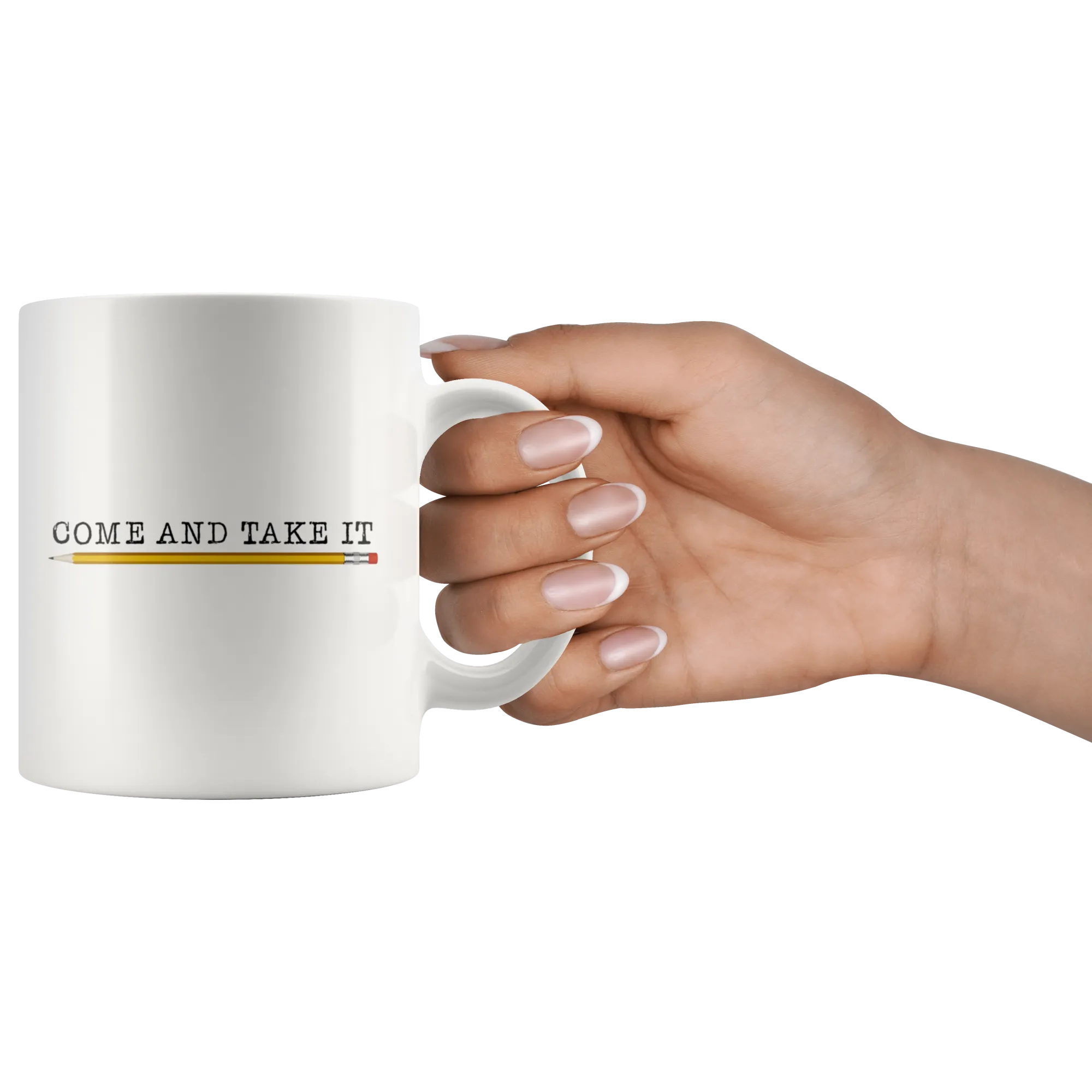 Come and Take It (with Pencil) Mug