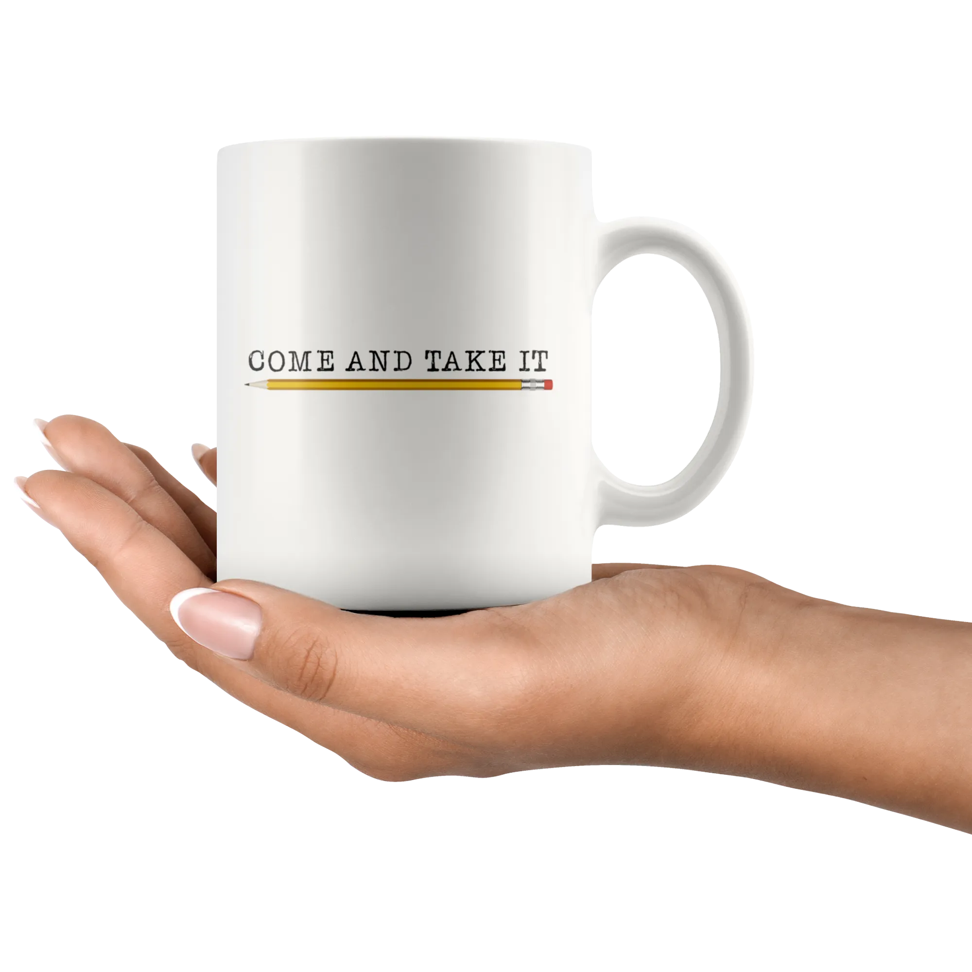 Come and Take It (with Pencil) Mug