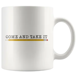 Come and Take It (with Pencil) Mug
