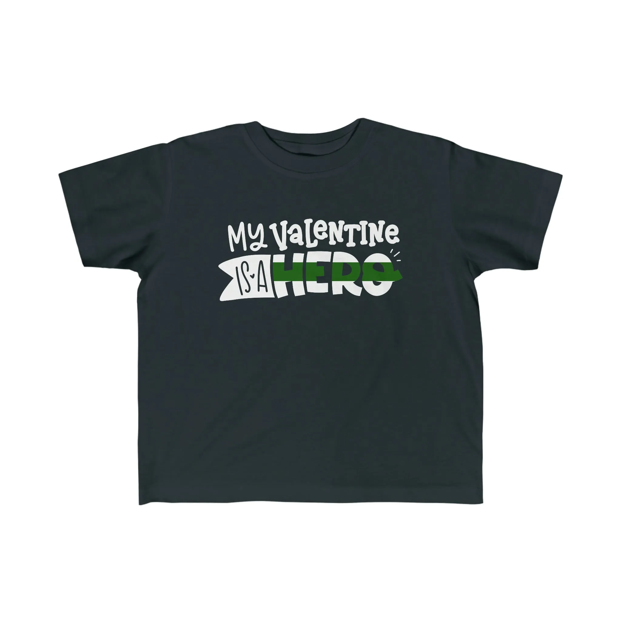 My Valentine Is A Hero © Toddler Tee (Thin Green Line)