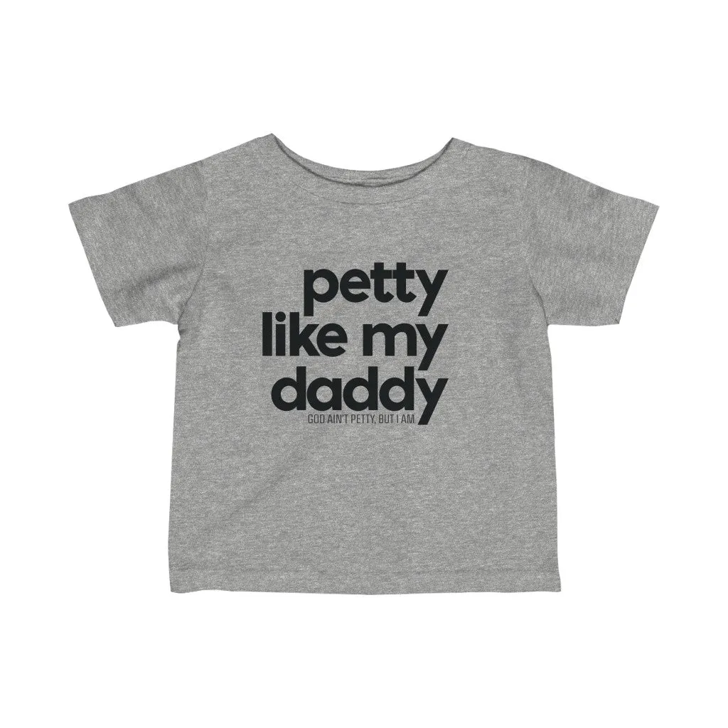 Petty Like My Daddy Toddler Tee