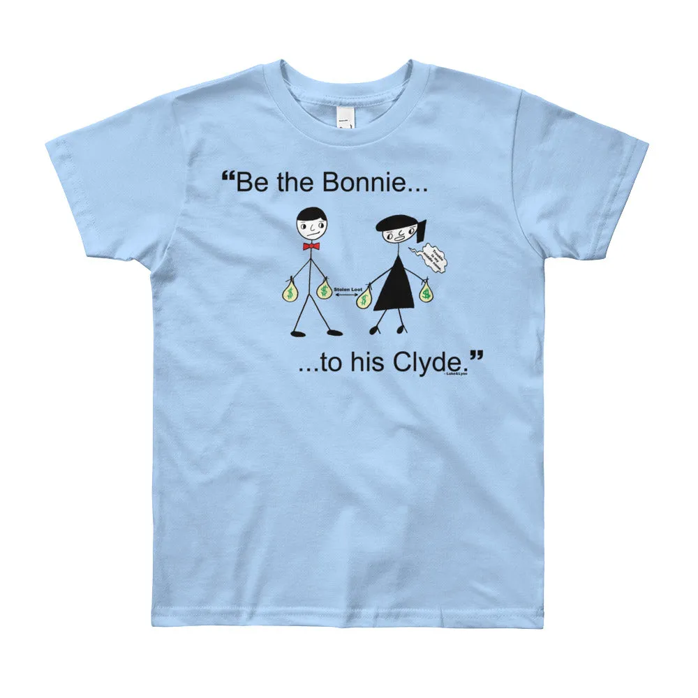 "Be the Bonnie to her Clyde" Unisex T-Shirt (Age 8yrs-12yrs)