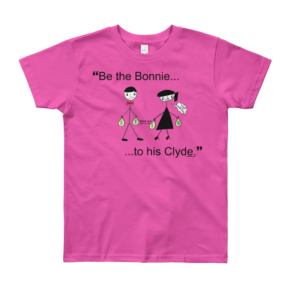 "Be the Bonnie to her Clyde" Unisex T-Shirt (Age 8yrs-12yrs)