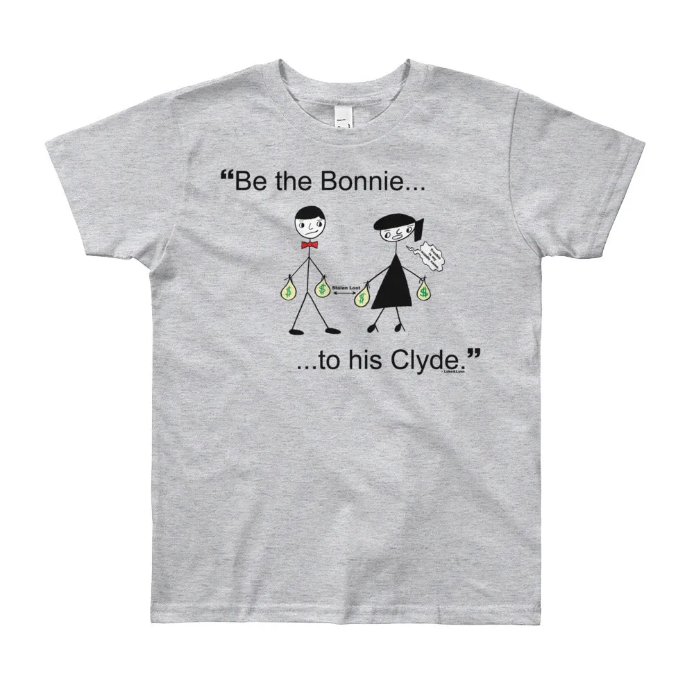 "Be the Bonnie to her Clyde" Unisex T-Shirt (Age 8yrs-12yrs)