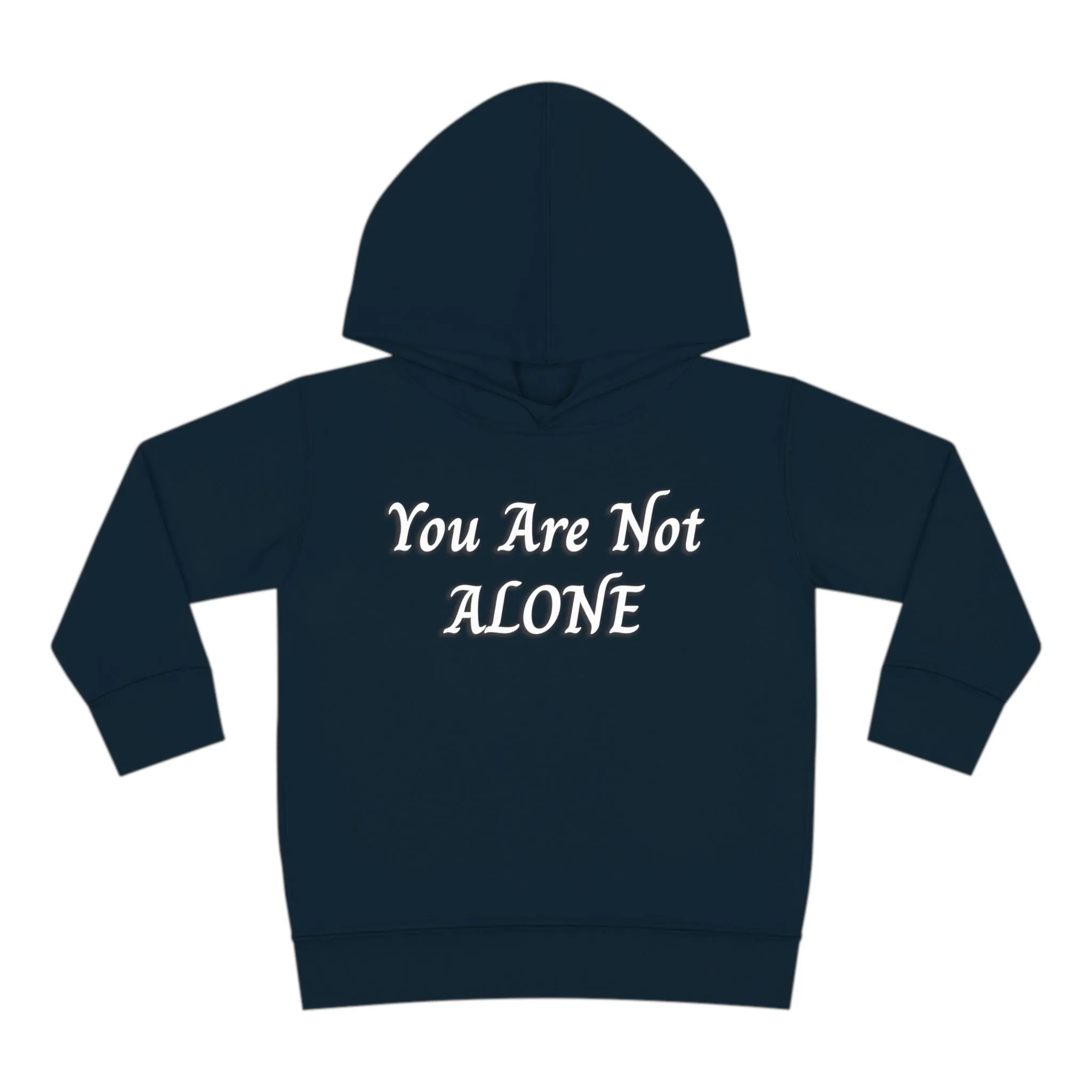 You Are Not Alone Toddler Pullover Fleece Hoodie